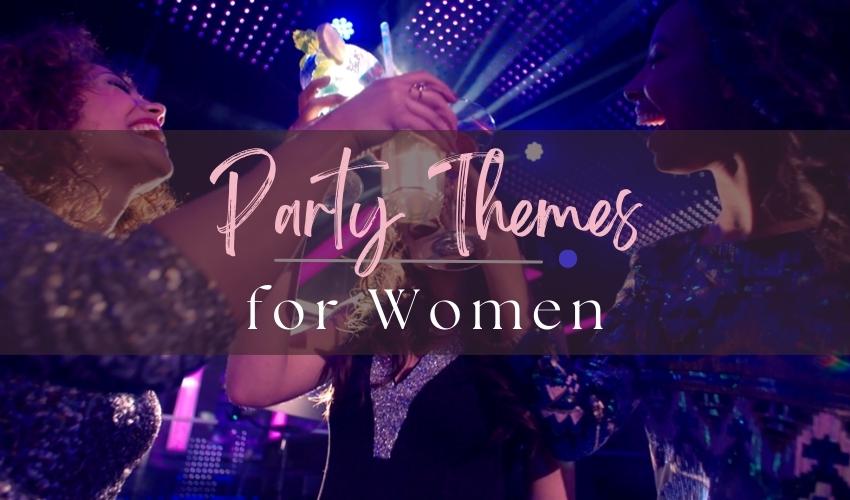 Women party themes